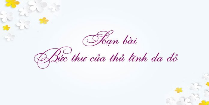 Bài soạn "Bức thư của thủ lĩnh da đỏ" (Ngữ văn 8 - SGK Chân trời sáng tạo) hay nhất