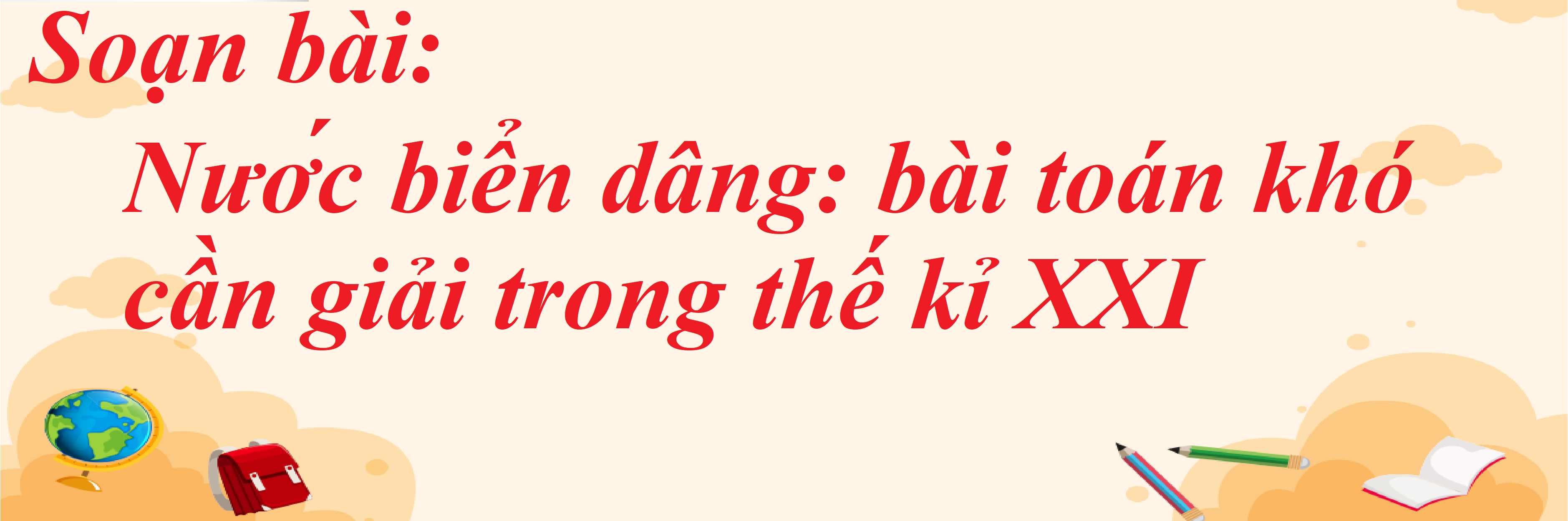 Bài soạn "Nước biển dâng: bài toán khó cần giải trong thế kỉ XXI" (Ngữ văn 8 - SGK Cánh diều) hay nhất ảnh 13