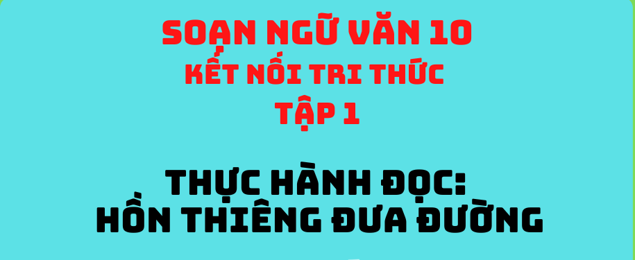 Bài soạn "Thực hành đọc: Hồn thiêng đưa đường trang 152" (Ngữ văn 10 - SGK Kết nối tri thức) hay nhất ảnh 16
