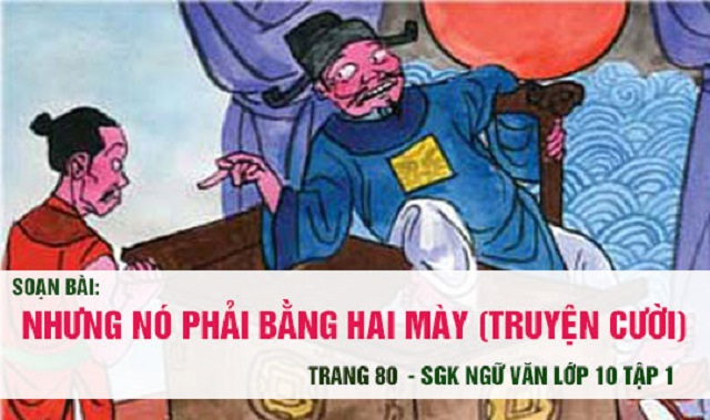 Bài soạn Nhưng nó phải bằng hai mày (Ngữ văn 10) hay nhất